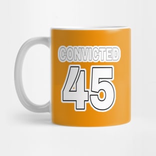 CONVICTED 45 (in anticipation🤞) - Black & White - Back Mug